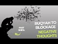 Ruqyah To Blockage NEGATIVE THOUGHTS Fast Shifa LISTEN NOW
