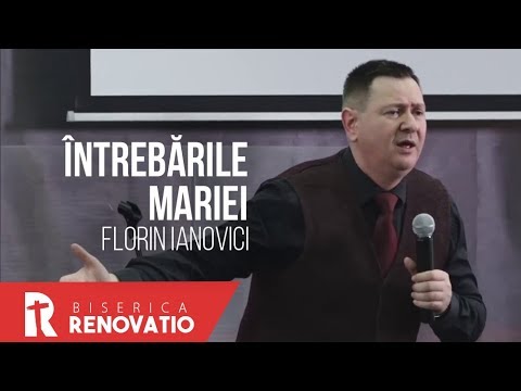 Florin Ianovici - Întrebările Mariei | BISERICA RENOVATIO