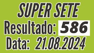 Super Sete 586 de hoje, Resultado Super Sete Hoje, SUPER SETE de hoje,