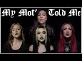 My Mother Told Me (Violet Orlandi ft @Halocene @laurenbabic @FirstToEleven)