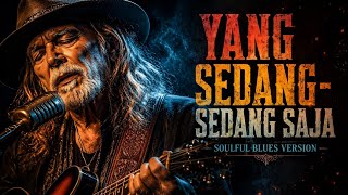 Download lagu YANG SEDANG SEDANG SAJA - IWAN SYAHMAN || COVER SOULFUL BLUES mp3