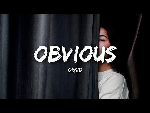 ORKID - Obvious (Lyrics) Video