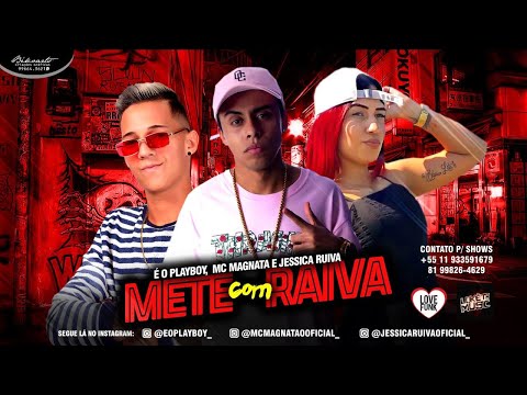 É O PLAYBOY, MC MAGNATA E JESSICA RUIVA - METE COM RAIVA