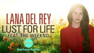 Lana Del Rey - Lust For Life feat. The Weeknd (Bachata Remix DJ Cat)