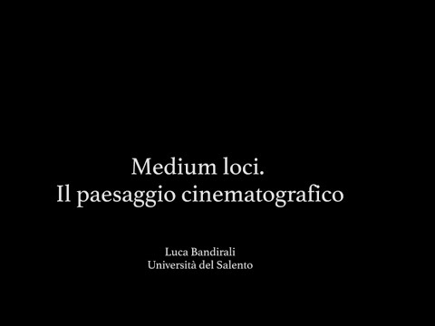 MEDIUM LOCI. IL PAESAGGIO CINEMATOGRAFICO
