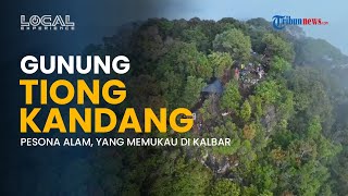 Pesona Wisata Alam Gunung Tiong Kandang di Kalimantan Barat