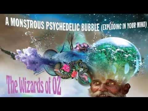A Monstrous Psychedelic Bubble (Exploding In Your Mind)...it's The Wizards Of Oz