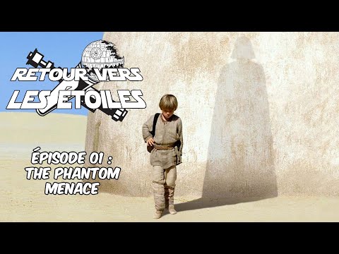 Retour vers les étoiles épisode 1 : The phantom menace