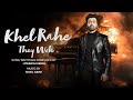 Khel Rahe They Song Utkarsh Singh Official Music Video