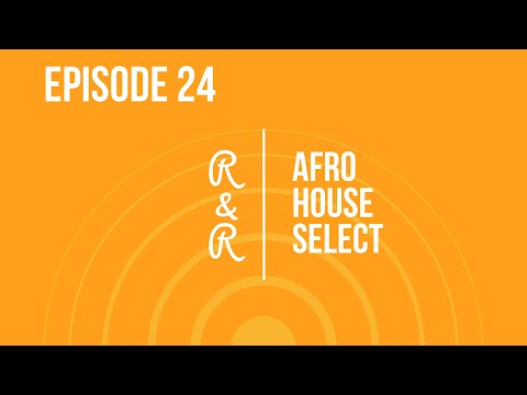 R&R: AFROHOUSE SELECT | KUSUSA - KASANGO - MPHO.WAV - CAMELPHAT - LEO GUARDO