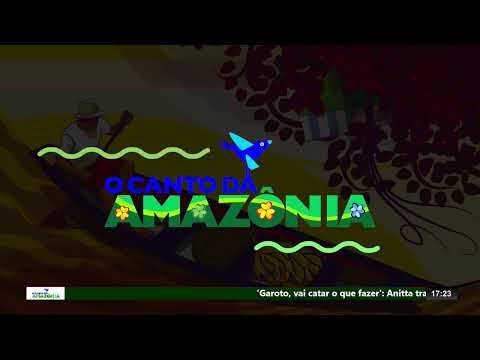 O CANTO DA AMAZÔNIA 14-04-22/QUINTA