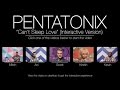 Pentatonix - Can't Sleep Love (Interactive Version)