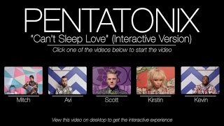Can't Sleep Love (Interactive Version) - Pentatonix