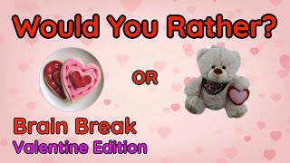 Would You Rather? Workout! (Valentine Edition) - At Home Family Fun Fitness Activity - Brain Break