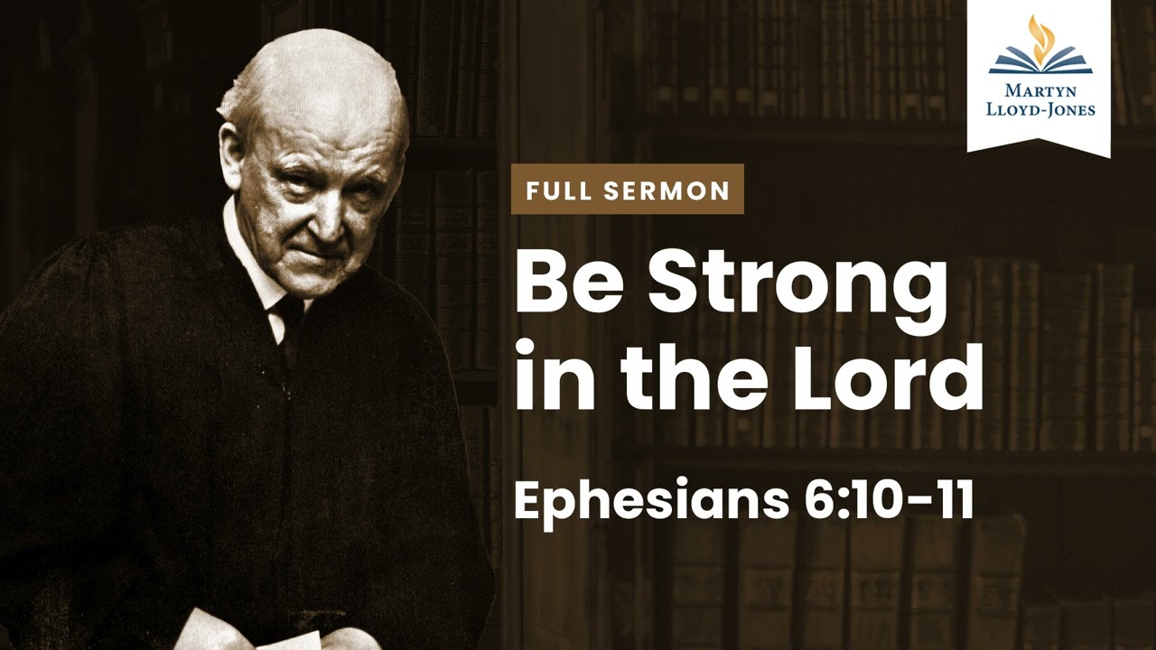 Be Strong in The Lord ― A Sermon on Ephesians 6:10-11 (Remastered)