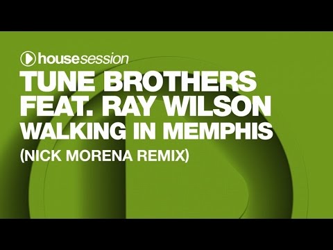 Tune Brothers feat. Ray Wilson - Walking in Memphis (Nick Morena Remix)