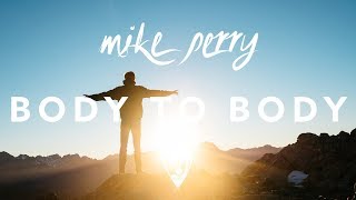 Mike Perry - Body To Body (ft. Imani Williams)