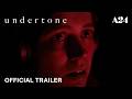 Undertone Official Trailer 2 HD A24