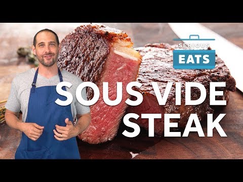 How to Sous Vide Steak | Serious Eats Video