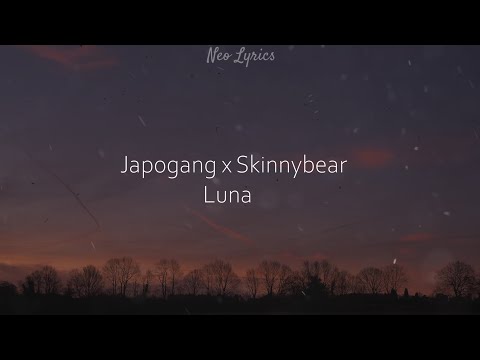 JAPOGANG ✘ SKINNYBEAR  l  LUNA  ✘ Neo Lyrics ✘