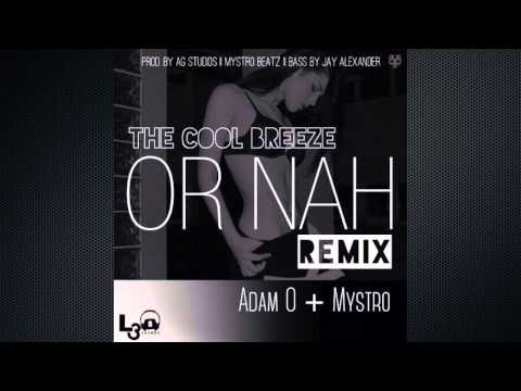 OR NAH (Remix) - Adam O ft. Mystro & The Cool Breeze Band
