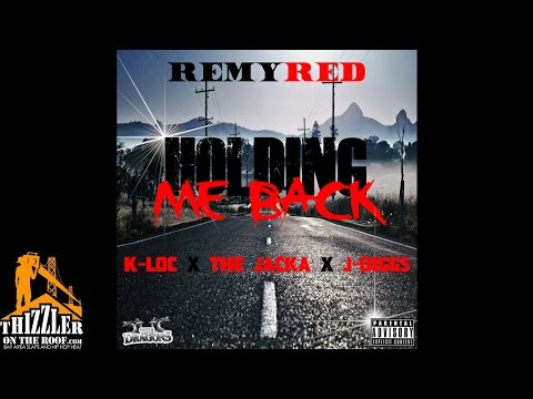 Remy Red ft. K-Loc, The Jacka & J-Diggs - Holding Me Back [Thizzler.com Exclusive]