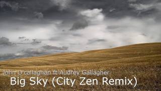 John O'callaghan ft Audrey Gallagher  -  Big Sky (City Zen Remix) [Reversed]