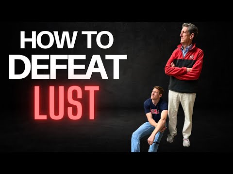 How to Conquer Lust for Good.