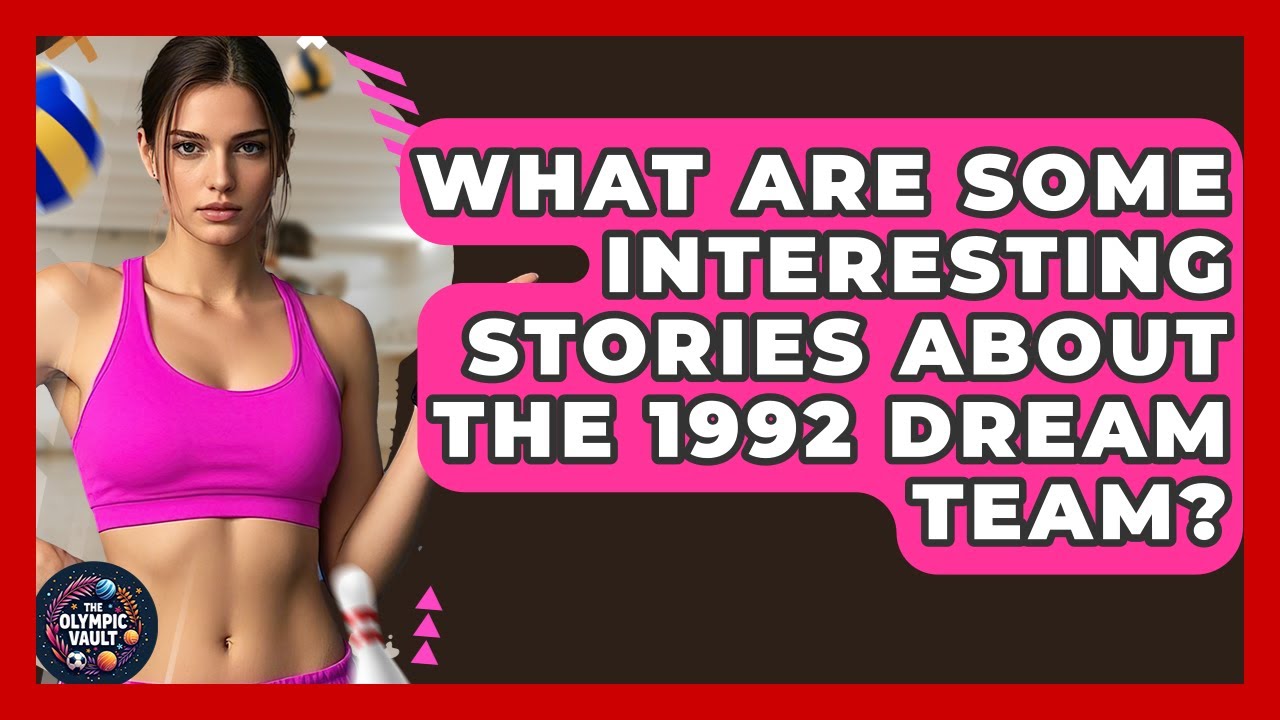 What Are Some Interesting Stories About The 1992 Dream Team? - The Olympic Vault