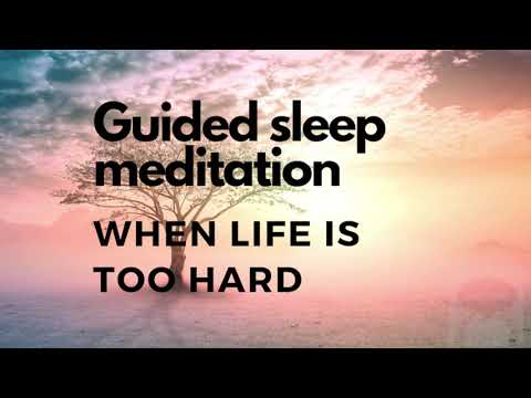 Guided sleep meditation for sleep when life is too hard with music healing comforting reassuring