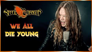 WE ALL DIE YOUNG (Steelheart/Steel Dragon)