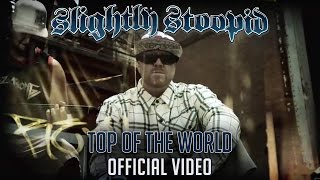 Top of the World - Slightly Stoopid (Official Video)