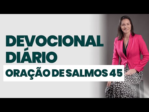 DAILY DEVOTIONAL - PRAYER FROM PSALM 45 - DEVOTIONAL OF THE DAY - Start your day in the presence ...