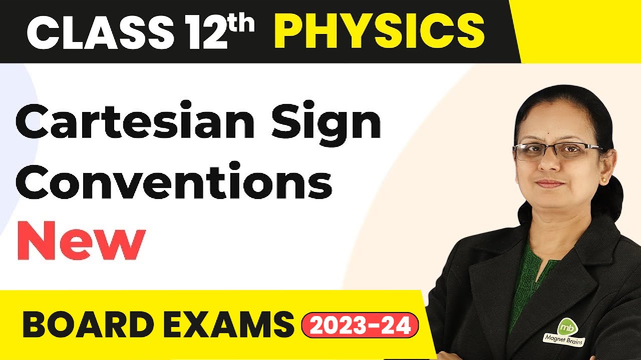 New Cartesian Sign Conventions - Ray Optics and Optical Instruments | Class 12 Physics 2022-23