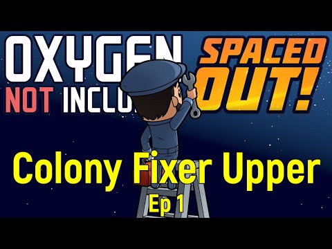 Colony Fixer Upper | ONI Spaced Out | Ep 1