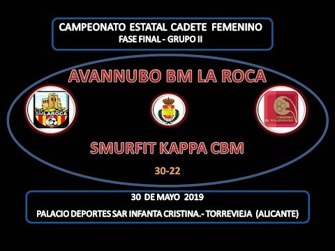 AVANNUBO LA ROCA vs SMURFIT KAPPA CBM FASE FINAL C. ESPAÑA CADETE FEMENINO 30-05-19.