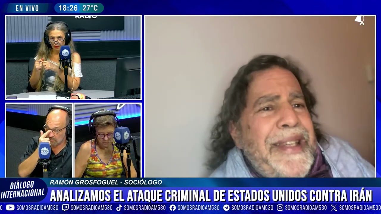 RAMÓN GROSFOGUEL: "CONFÍO MUCHO EN QUE IRÁN VA A GANAR" - DIÁLOGO INTERNACIONAL - AM 530