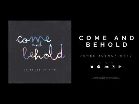 Uplifting ambient music - Come and Behold by James Joshua Otto