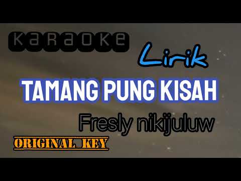 KARAOKE TAMANG PUNG KISAH Fresly Nikijuluw (lirik) 2023