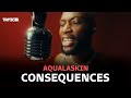 Aqualaskin - Consequences (Lyrics)