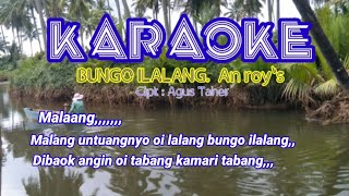 Download lagu KARAOKE, BUNGO ILALANG, An roy's ,cipt : Agus Taher. mp3