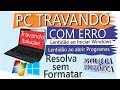 pc travando lentidão iniciar windows e abrir programas e aplicativos resolva sem formatar