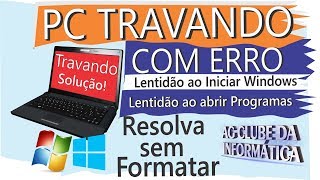 PC travando, lentidão Iniciar Windows e abrir programas e aplicativos, Resolva sem formatar