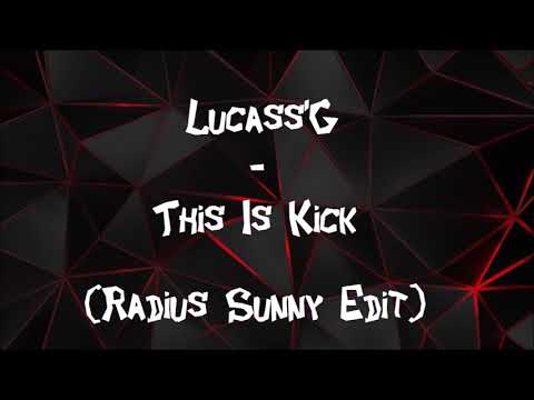 Lucass'G - This Is Kick (Radius Sunny Edit)