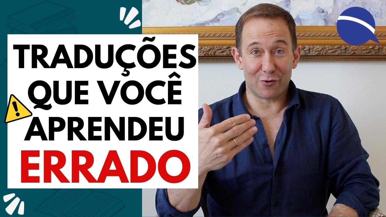 Traduções problemáticas que atrapalham o seu inglês (2024)