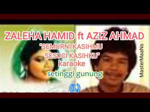 ZALEHA HAMID FT AZIZ AHMAD   SEMURNI KASIHMU SESUCI KASIHKU karaoke M1