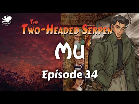Episode 34 - Mu | The Two-Headed Serpent