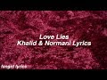 Love Lies || Khalid & Normani Lyrics