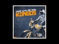 Kongos - Come with me now (For the House Kids ...