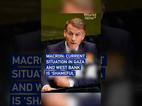 Macron: Current situation in Gaza and West Bank is 'shameful'#worldnow